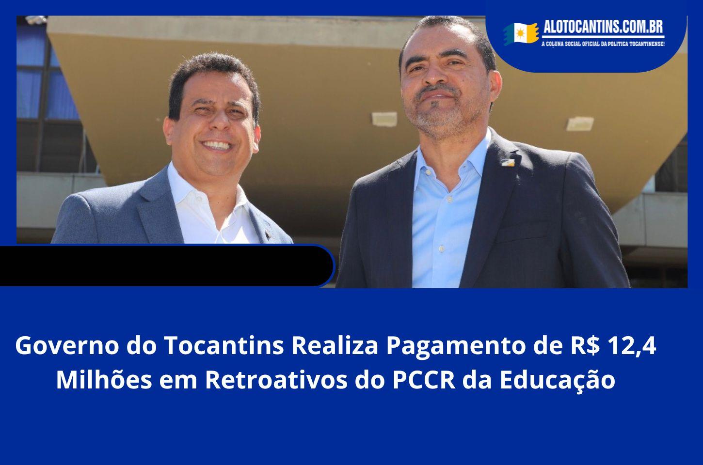 Governo do Tocantins Realiza Pagamento de R$ 12,4 Milhões em Retroativos do PCCR da Educação