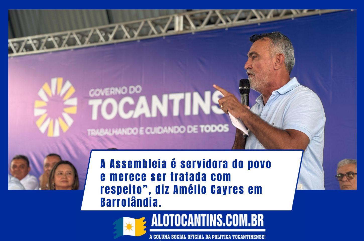 A Assembleia é servidora do povo e merece ser tratada com respeito”, diz Amélio Cayres em Barrolândia