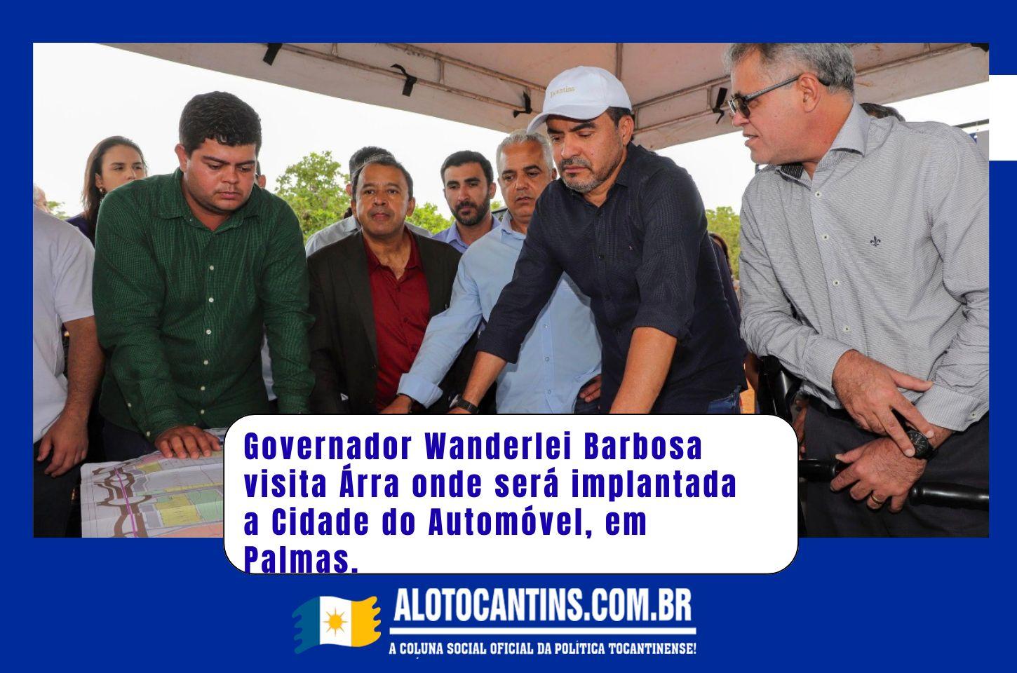 Governador Wanderlei Barbosa visita área onde será implantada a Cidade do Automóvel, em Palmas.