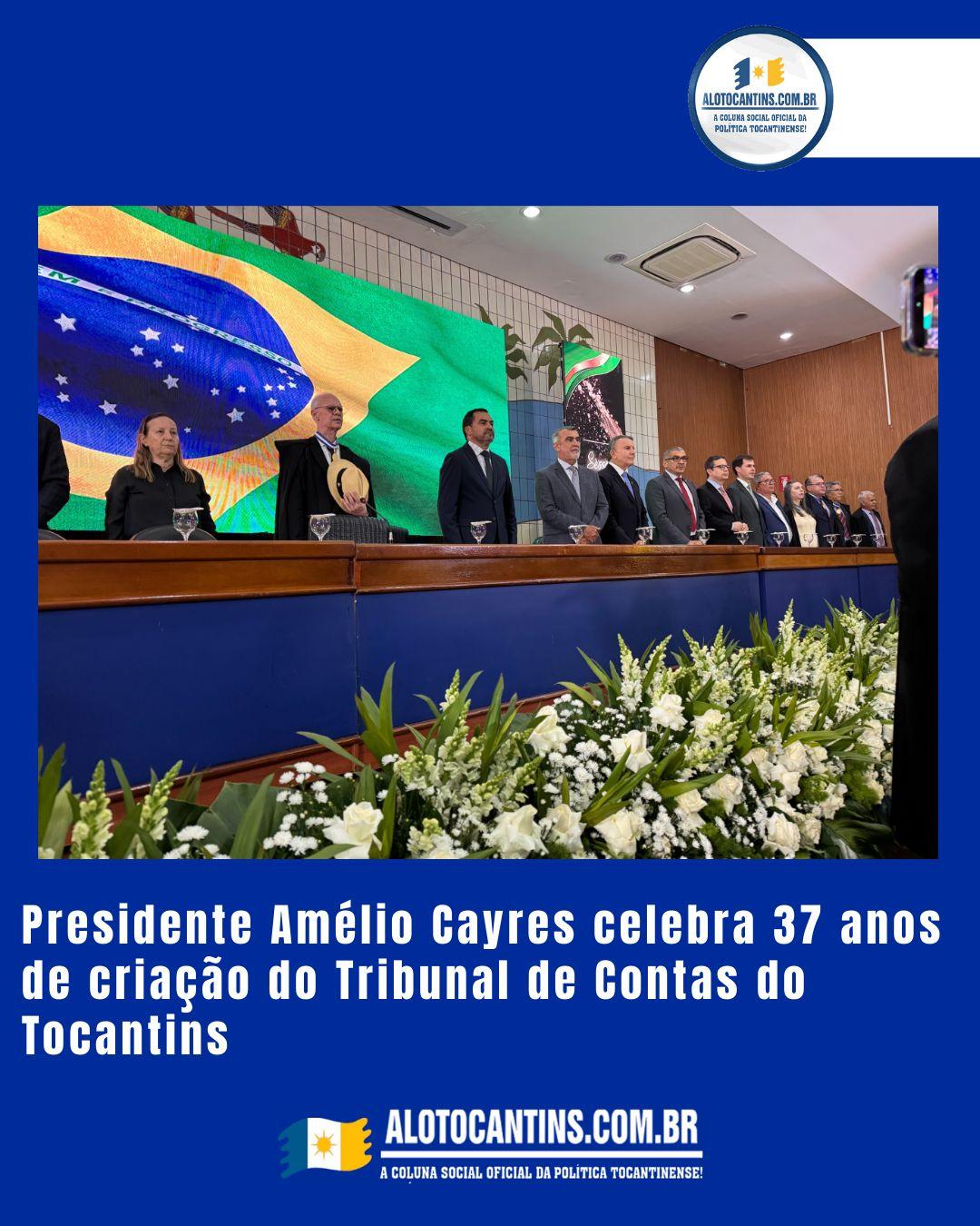 Presidente Amélio Cayres celebra 37 anos de criação do Tribunal de Contas do Tocantins
