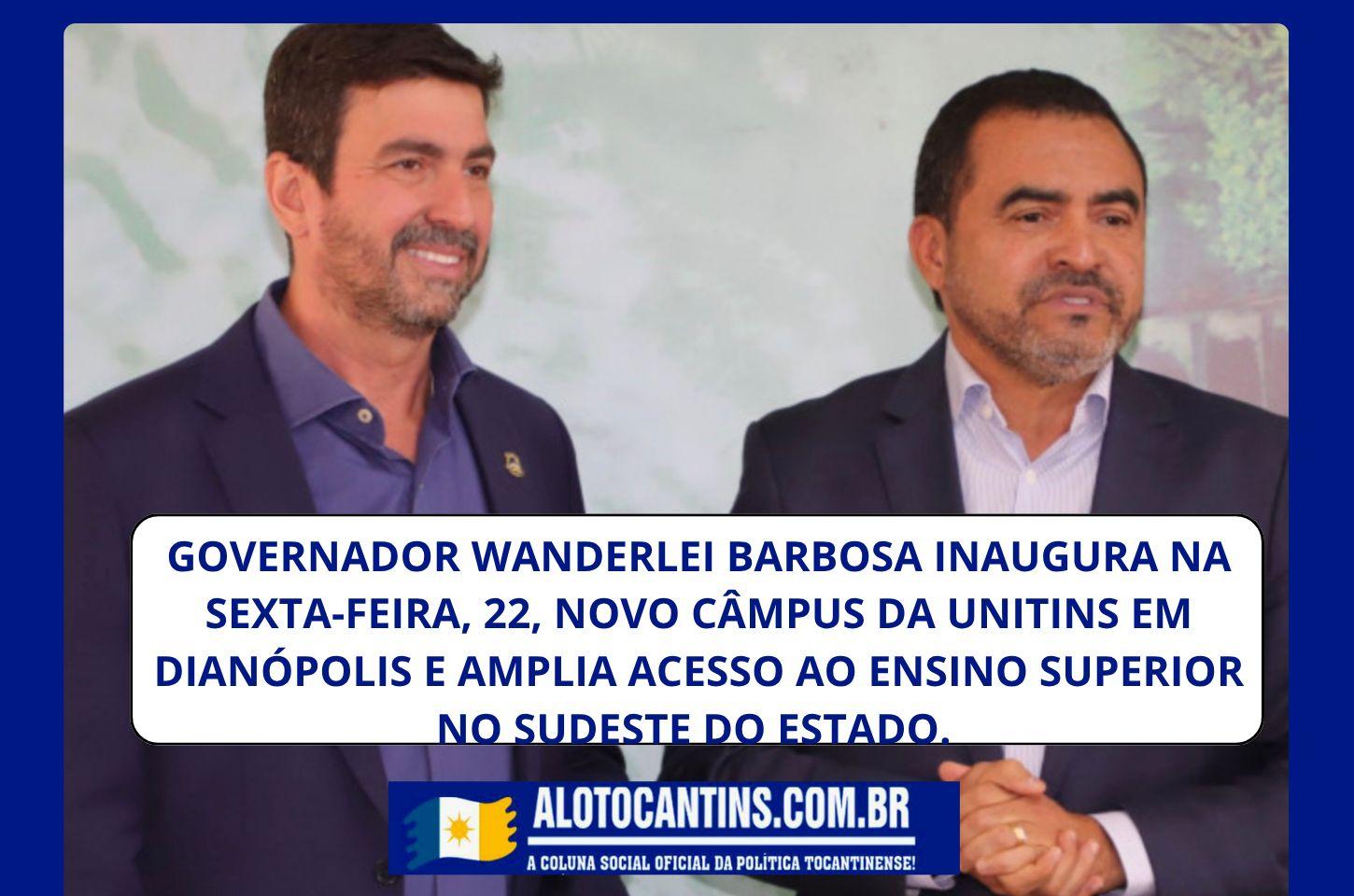 Governador Wanderlei Barbosa inaugura na sexta-feira, 22, novo câmpus da Unitins em Dianópolis e amplia acesso ao ensino superior no sudeste do estado.