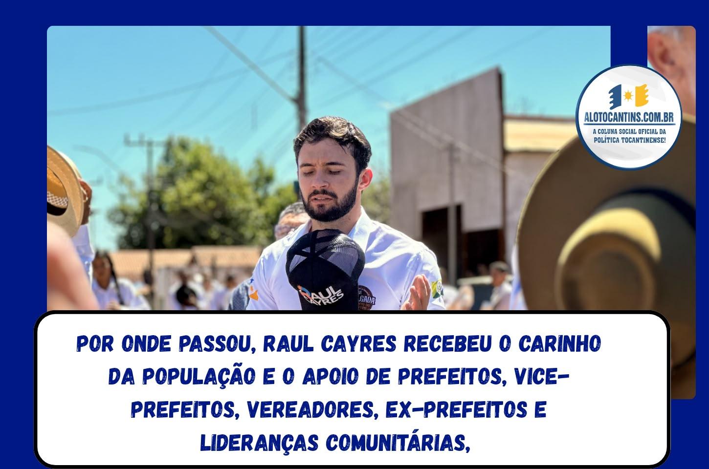 Raul Cayres intensifica agenda em quatro municípios, amplia alianças e consolida apoios de importantes lideranças no Bico do Papagaio