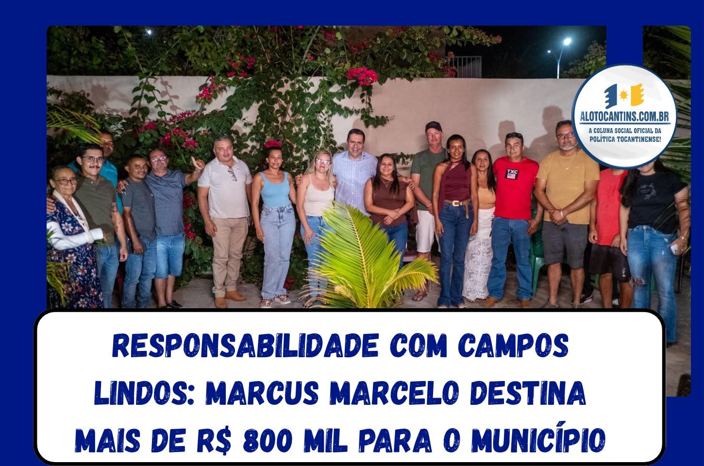 Responsabilidade com Campos Lindos: Marcus Marcelo destina mais de R$ 800 mil para o município
