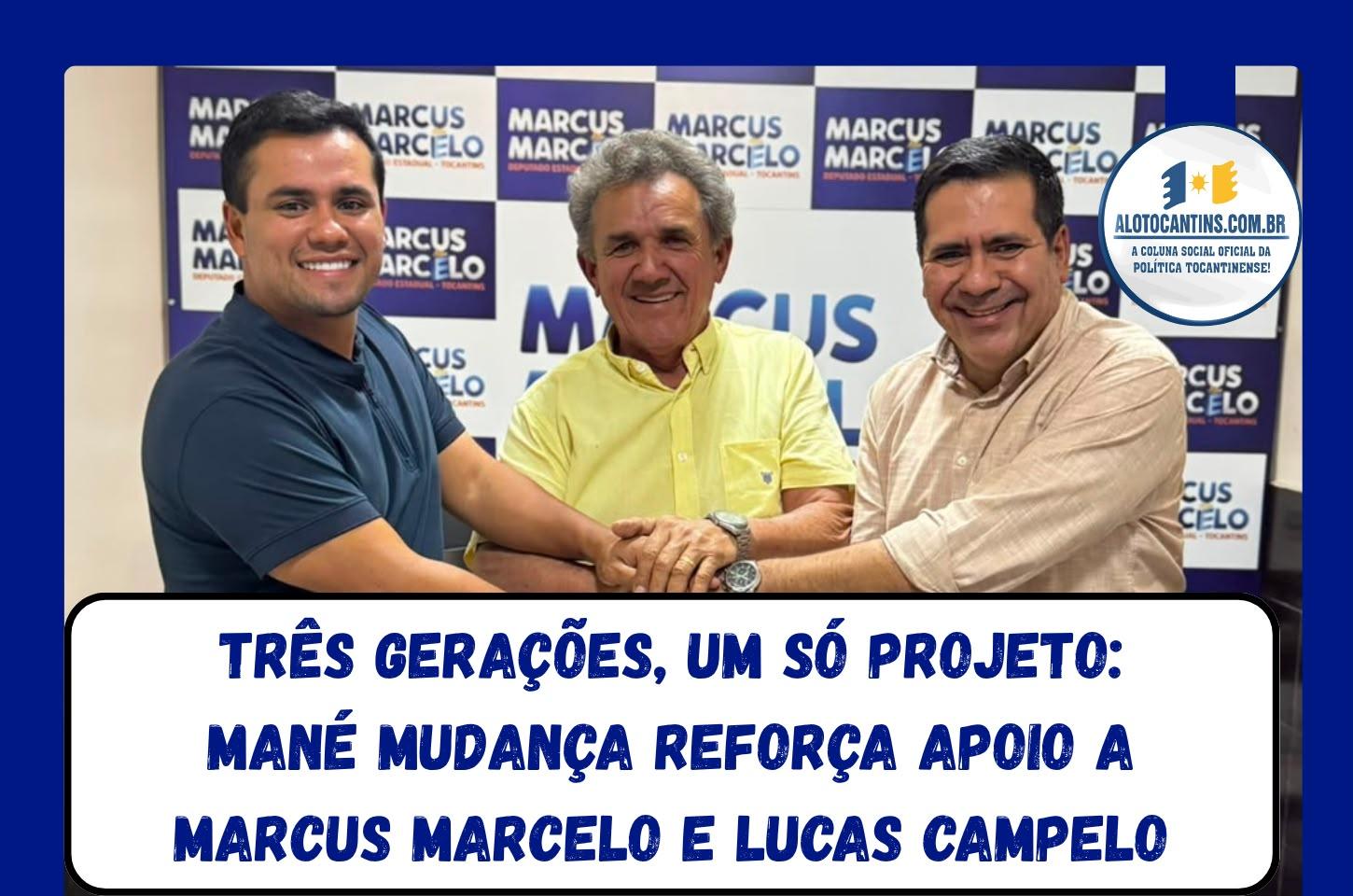 Três gerações, um só projeto: Mané Mudança reforça apoio a Marcus Marcelo e Lucas Campelo