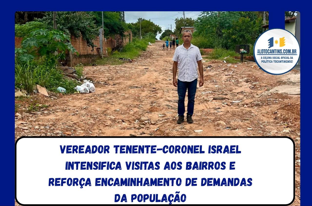 Vereador Tenente-coronel Israel intensifica visitas aos bairros e reforça encaminhamento de demandas da população