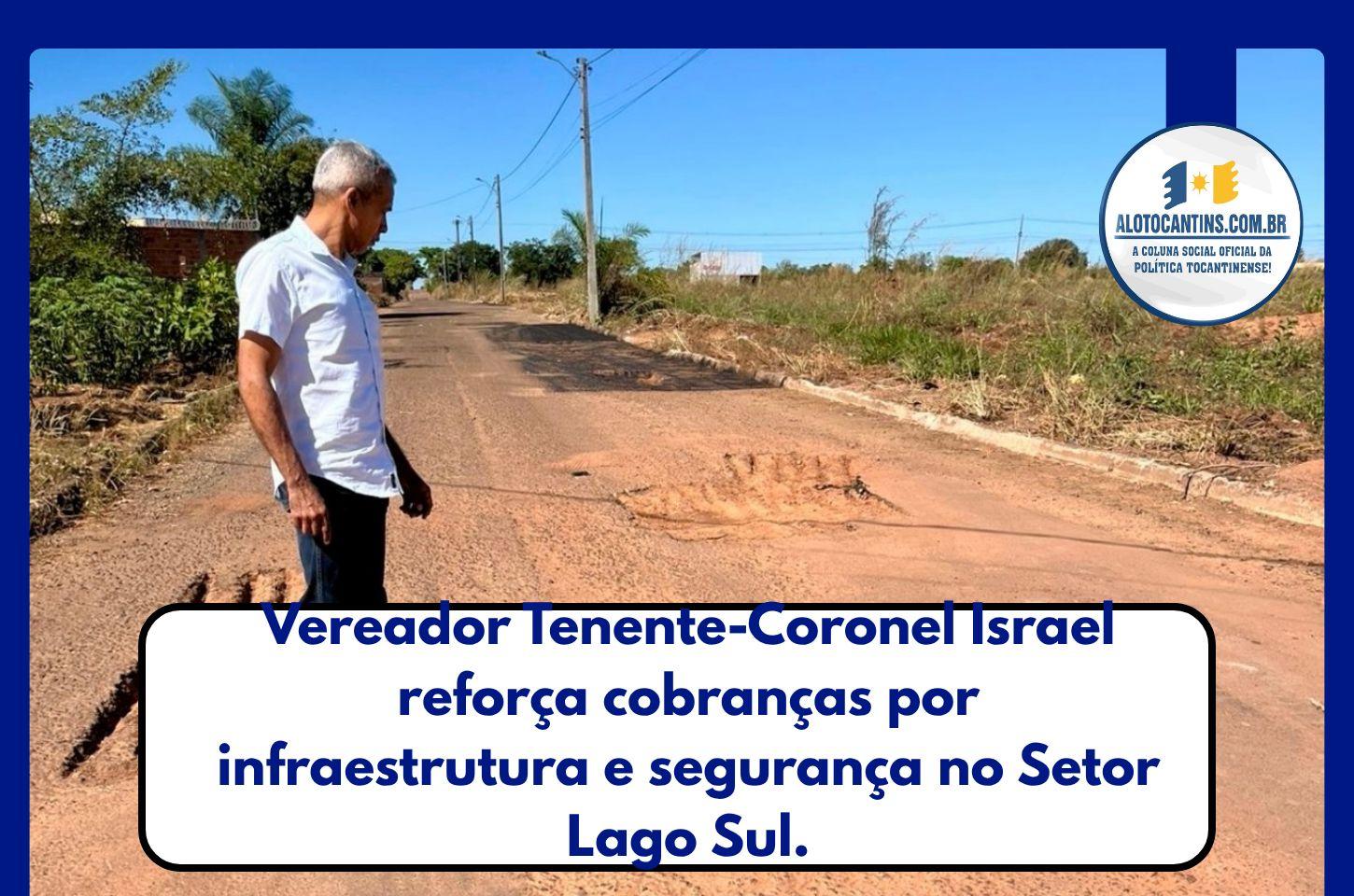 Vereador Tenente-Coronel Israel reforça cobranças por infraestrutura e segurança no Setor Lago Sul.