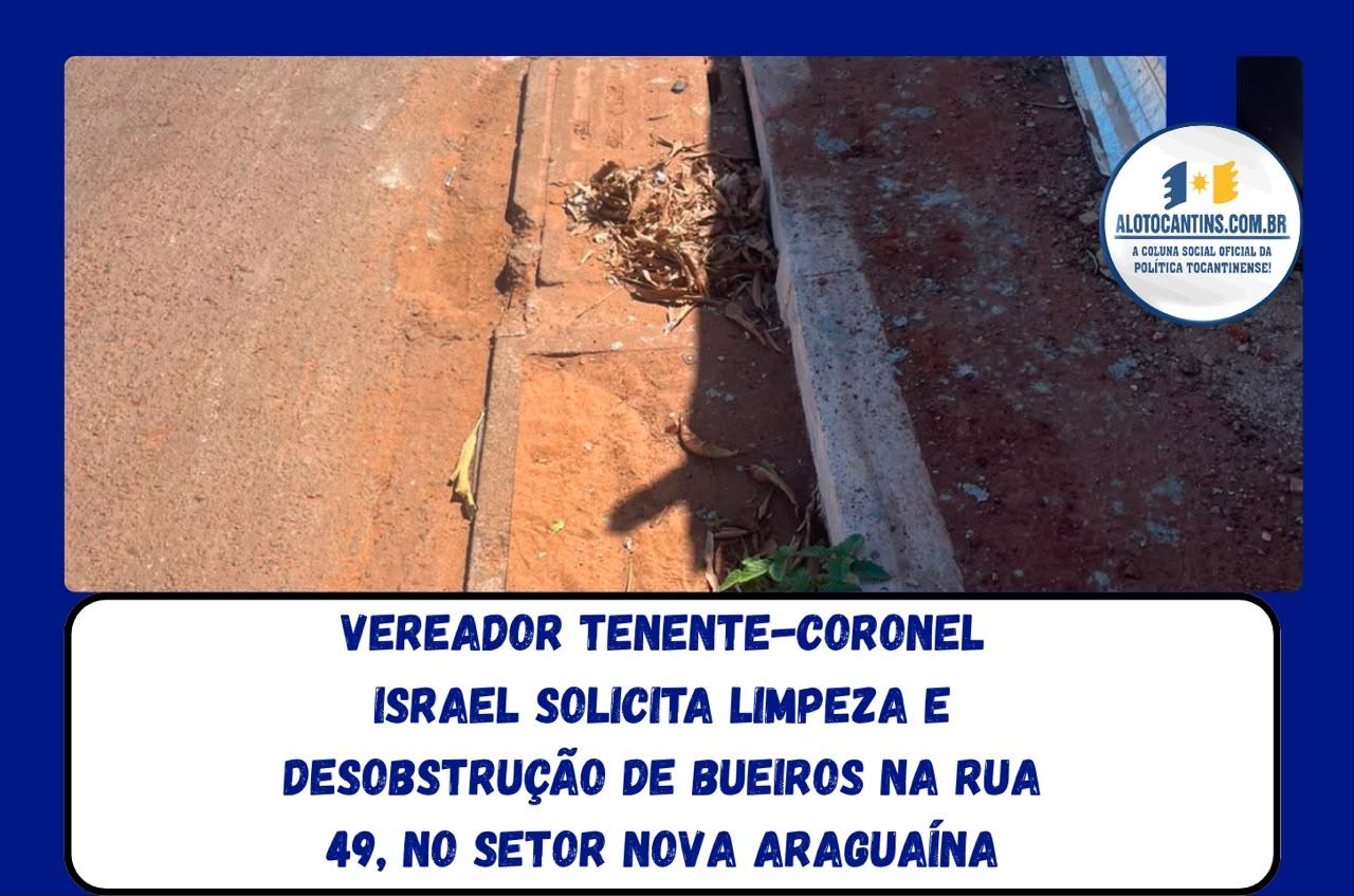 Vereador Tenente-Coronel Israel solicita limpeza e desobstrução de bueiros na Rua 49, no Setor Nova Araguaína