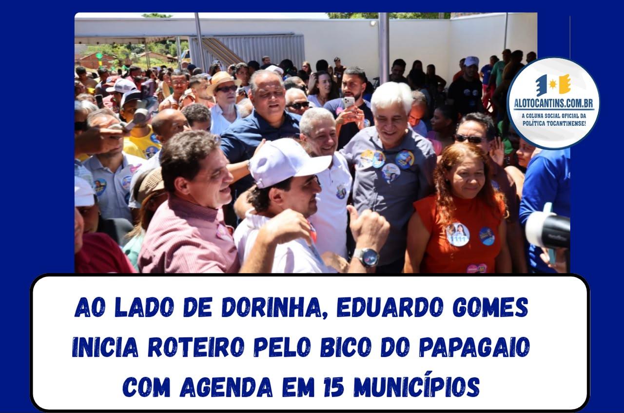 Ao lado de Dorinha, Eduardo Gomes inicia roteiro pelo Bico do Papagaio com agenda em 15 municípios