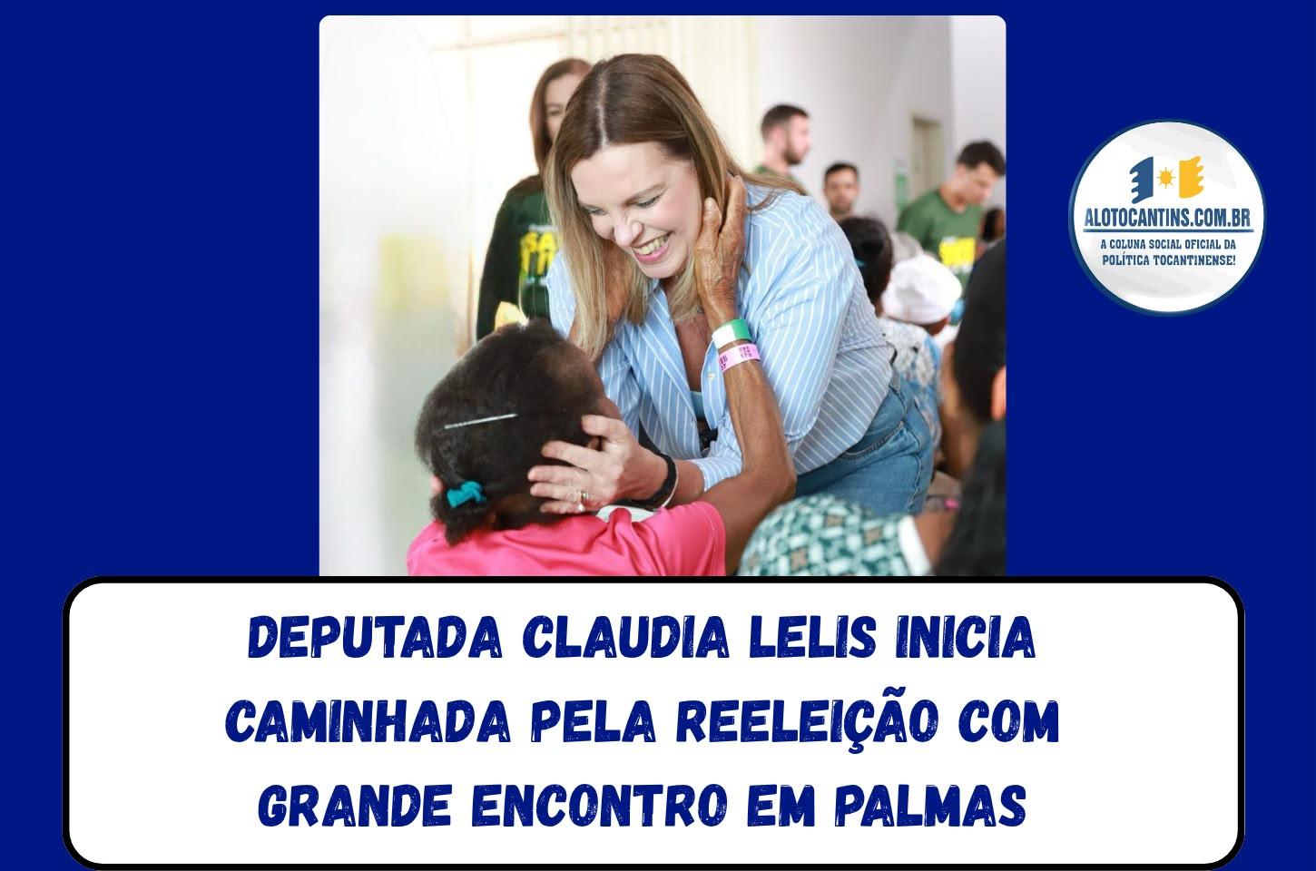 Deputada Claudia Lelis inicia caminhada pela reeleição com grande encontro em Palmas