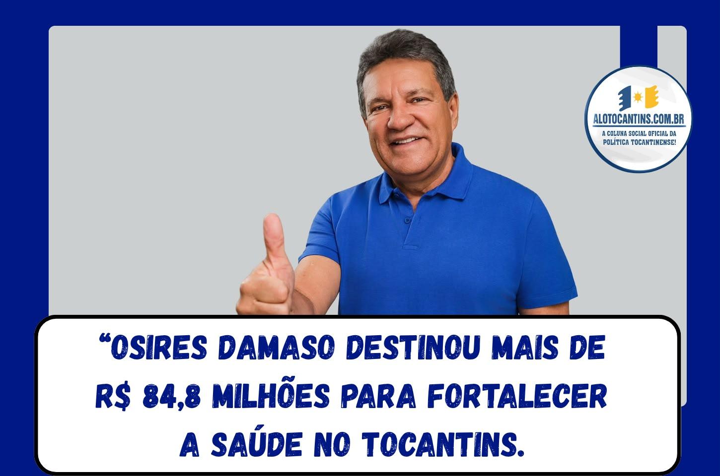 Osires Damaso destinou mais de R$ 84,8 milhões para fortalecer a saúde no Tocantins.