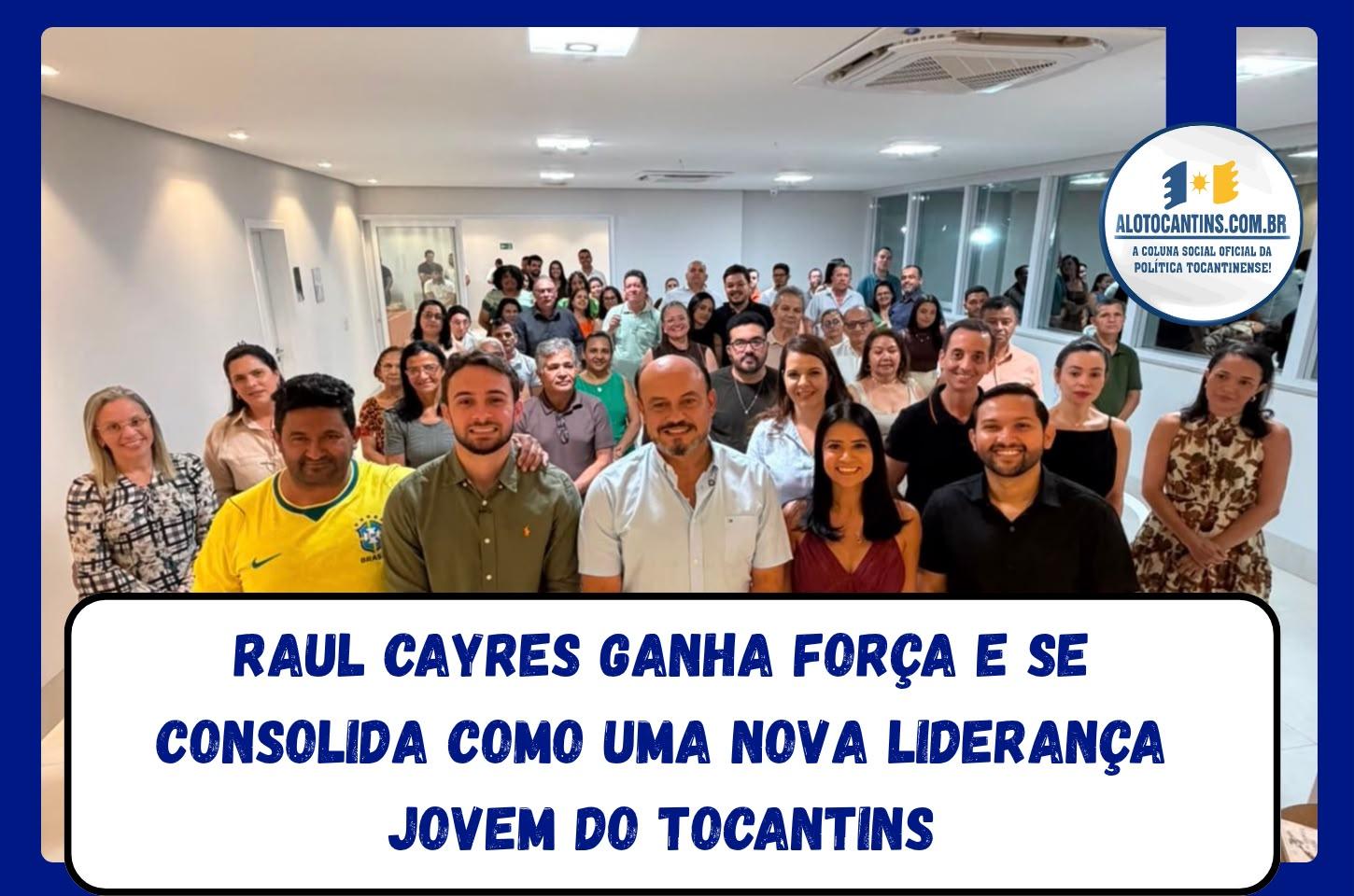 Raul Cayres ganha força e se consolida como uma nova liderança jovem do Tocantins