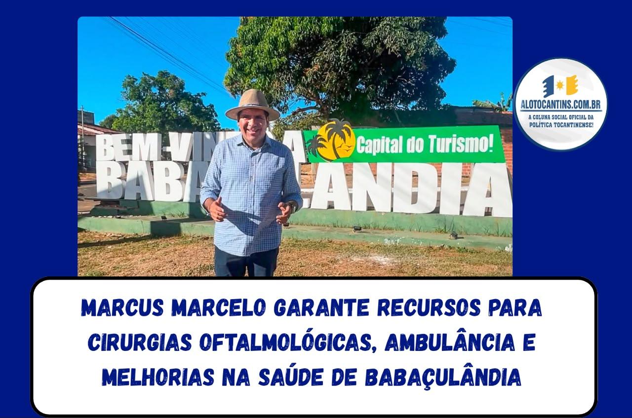 Responsabilidade com Babaçulândia: Marcus Marcelo destina R$ 600 mil para melhorias no município