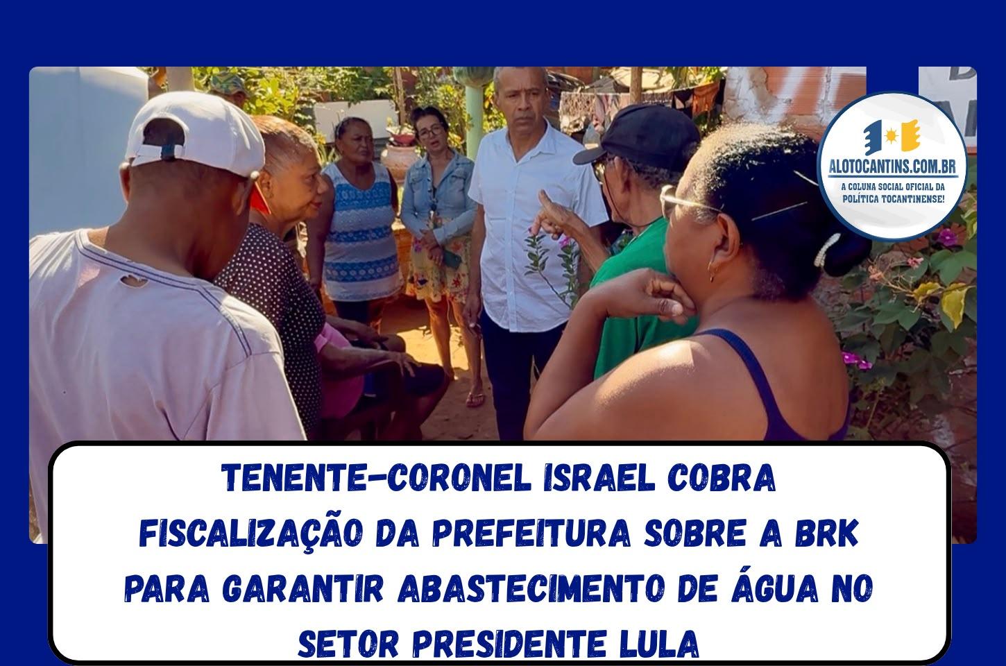 Tenente-coronel Israel cobra fiscalização da Prefeitura sobre a BRK para garantir abastecimento de água no Setor Presidente Lula