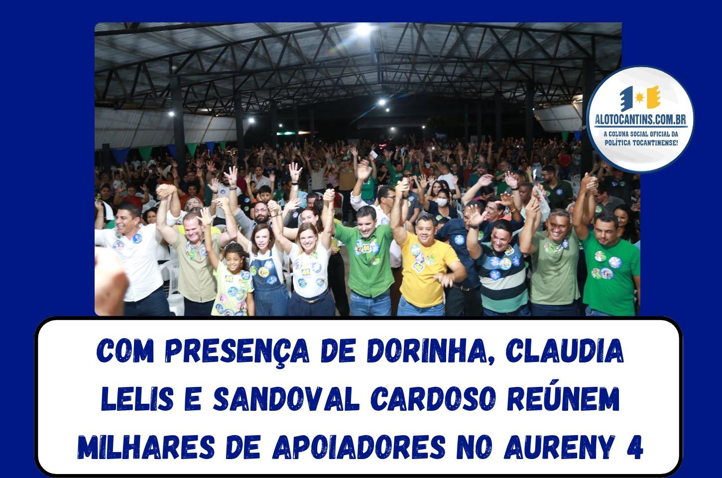 Com presença de Dorinha, Claudia Lelis e Sandoval Cardoso reúnem milhares de apoiadores no Aureny 4