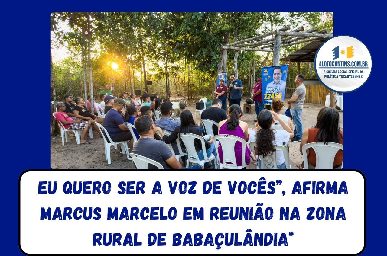Eu quero ser a voz de vocês”, afirma Marcus Marcelo em reunião na zona rural de Babaçulândia