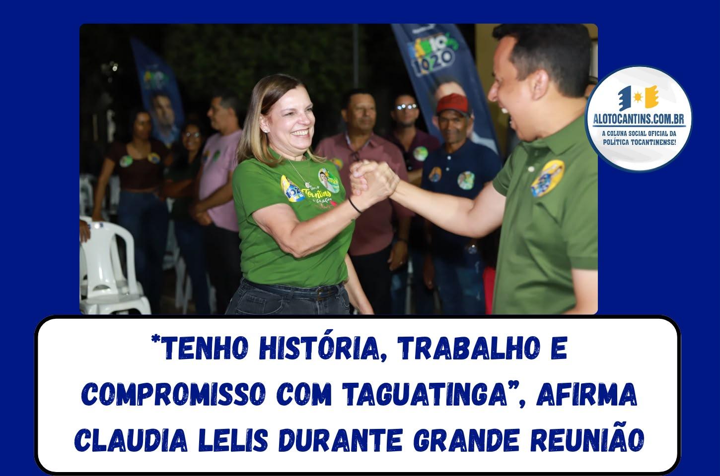 Tenho história, trabalho e compromisso com Taguatinga”, afirma Claudia Lelis durante grande reunião