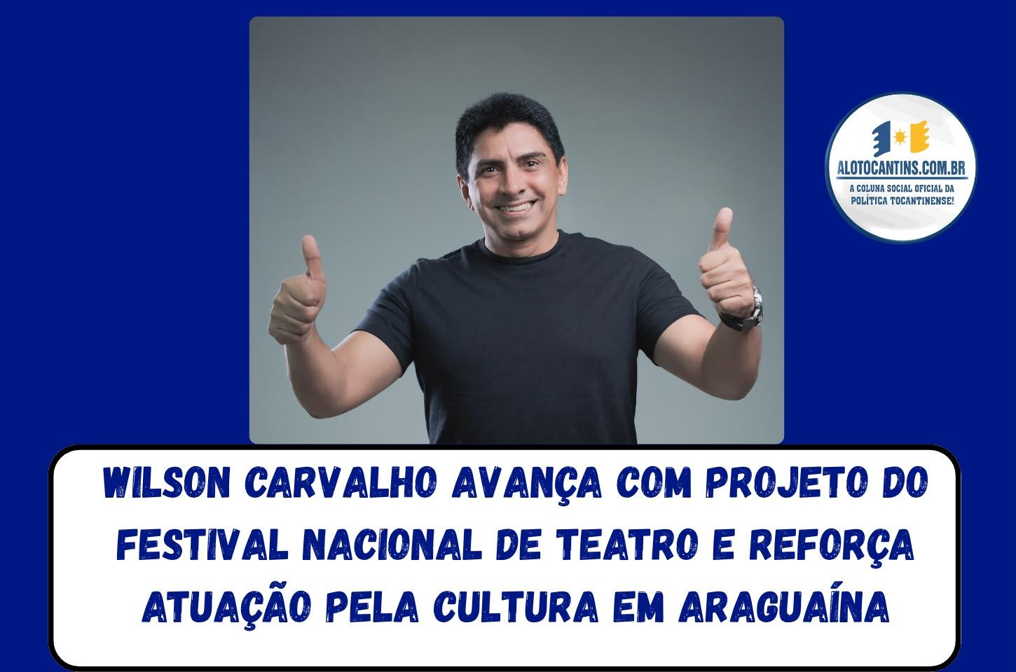 Wilson Carvalho avança com projeto do Festival Nacional de Teatro e reforça atuação pela cultura em Araguaína