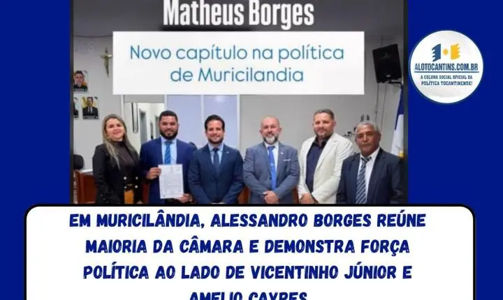 Em Muricilândia, Alessandro Borges reúne maioria da Câmara e demonstra força política ao lado de Vicentinho Júnior e Amelio Cayres