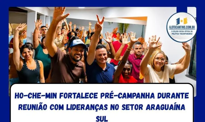 Ho-che-min fortalece pré-campanha durante reunião com lideranças no Setor Araguaína Sul